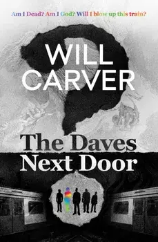 The Daves Next Door. The shocking, explosive new thriller from cult bestselling author Will Carver, Paperback/Will Carver