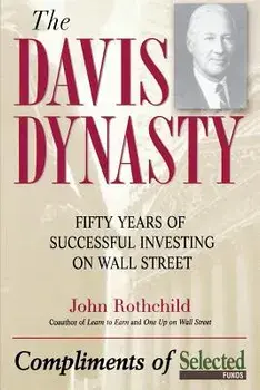 The Davis Dynasty: Fifty Years of Successful Investing on Wall Street, Paperback/John Rothchild