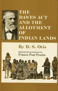 The Dawes ACT and the Allotment of Indian Lands, Paperback/D. S. Otis