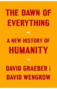 The Dawn of Everything: A New History of Humanity - David Graeber