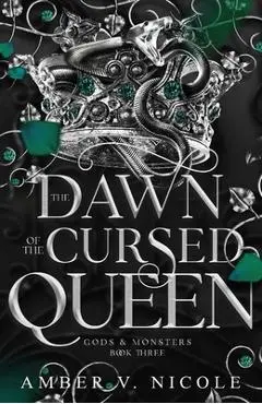 The Dawn of the Cursed Queen. Gods and Monsters #3 - Amber V. Nicole