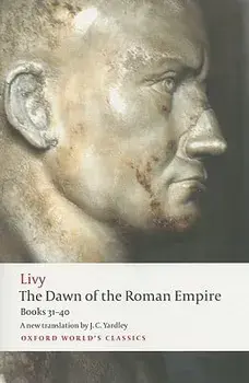 The Dawn of the Roman Empire: Books Thirty-One to Forty, Paperback/Livy