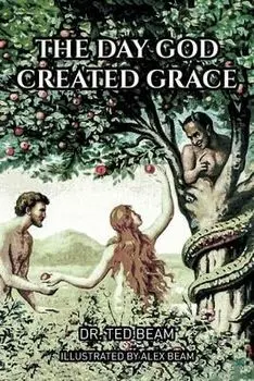 The Day God Created Grace, Paperback/Ted Beam