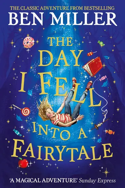 The Day I Fell Into a Fairytale: The bestselling classic adventure | Ben Miller