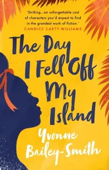 The Day I Fell Off My Island, Paperback/Yvonne Bailey-Smith