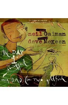 The Day I Swapped My Dad for Two Goldfish - Neil Gaiman
