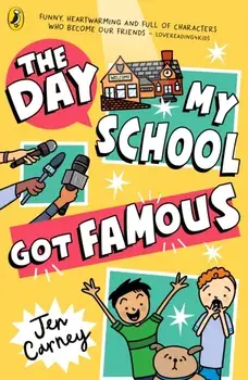 The Day My School Got Famous, Paperback/Jen Carney