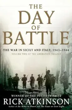 The Day of Battle: The War in Sicily and Italy, 1943-1944, Hardcover/Rick Atkinson