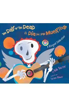 The Day of the Dead / El Dia de Los Muertos: A Bilingual Celebration - Bob Barner