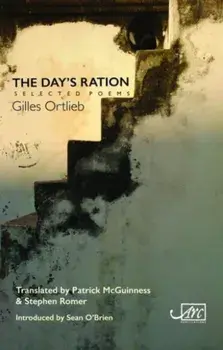 The Day's Ration: Selected Poems, Paperback/Gilles Ortlieb