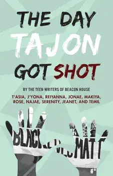 The Day Tajon Got Shot, Paperback/Beacon House Teen Writers