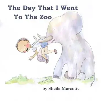 The Day That I Went To The Zoo, Paperback/Sheila Marcotte