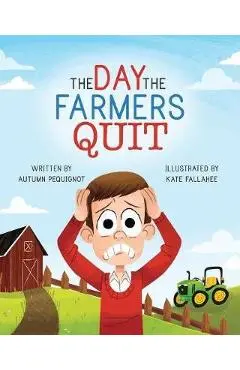 The Day the Farmers Quit - Kate Fallahee