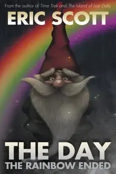 The Day the Rainbow Ended, Paperback/Eric Scott