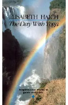 The Day with Yoga: Inspirational Words to Guide Daily Life - Elisabeth Haich