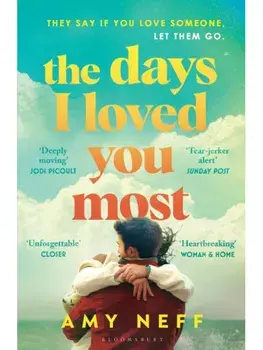 The Days I Loved You Most. 'If you need a big ol' love story in your life then make it this one.' Prima, Paperback/Amy Neff