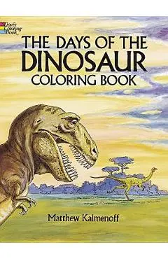 The Days of the Dinosaur Coloring Book - Matthew Kalmenoff