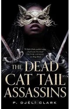 The Dead Cat Tail Assassins - P. Djèlí Clark
