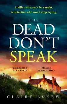 The Dead Don't Speak. a completely gripping crime thriller guaranteed to keep you up all night, Paperback/Claire Askew