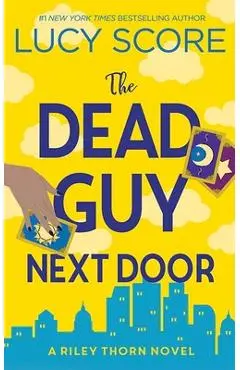 The Dead Guy Next Door: Riley Thorn - Lucy Score