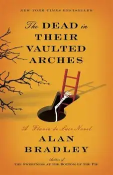 The Dead in Their Vaulted Arches: A Flavia de Luce Novel, Paperback/Alan Bradley