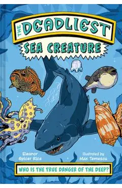 The Deadliest: Sea Creature - Eleanor Spicer Rice