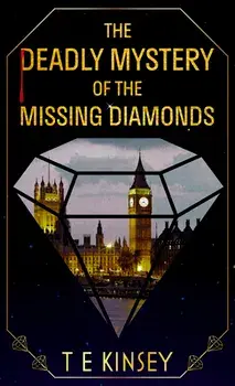 The Deadly Mystery of the Missing Diamonds, Paperback/T. E. Kinsey