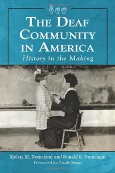 The Deaf Community in America: History in the Making, Paperback/Melvia M. Nomeland