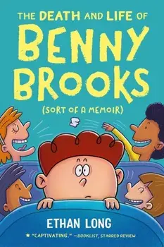 The Death and Life of Benny Brooks. Sort of a Memoir, Paperback/Ethan Long