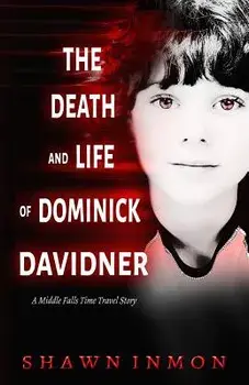 The Death and Life of Dominick Davidner, Paperback/Shawn Inmon