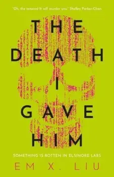 The Death I Gave Him, Paperback/Em X. Liu