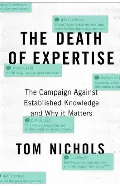 The Death of Expertise: The Campaign Against Established Knowledge and Why It Matters - Tom Nichols