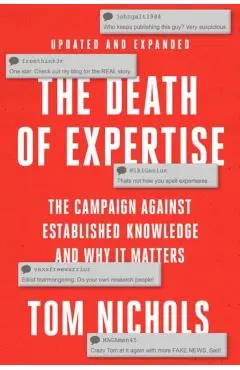 The Death of Expertise: The Campaign Against Established Knowledge and Why It Matters - Tom Nichols