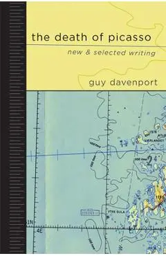 The Death of Picasso: New and Selected Writing - Guy Davenport