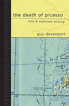 The Death of Picasso: New and Selected Writing, Paperback/Guy Davenport