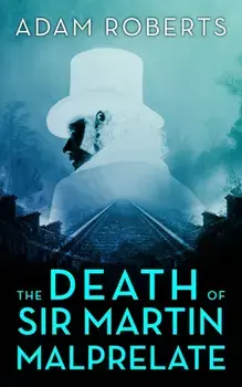The Death of Sir Martin Malprelate. New ed, Paperback/Adam Roberts