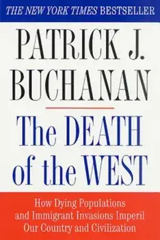 The Death of the West: How Dying Populations and Immigrant Invasions Imperil Our Country and Civilization, Paperback/Patrick J. Buchanan