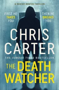 The Death Watcher. The Chilling Top Ten Sunday Times Bestseller, Paperback/Chris Carter