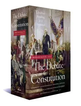 The Debate on the Constitution: Federalist and Anti-Federalist Speeches, Articles, and Letters During the Struggle Over Ratification 1787-1788: A Libr, Hardcover/Various