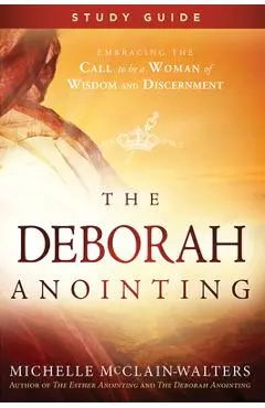 The Deborah Anointing Study Guide - Michelle Mcclain-walters