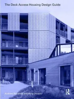 The Deck Access Housing Design Guide. A Return to Streets in the Sky, Paperback/Rory Olcayto