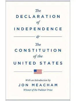 The Declaration of Independence and the Constitution of the United States, Hardback/Jon Meacham