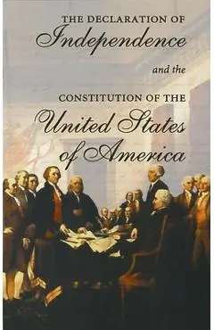 The Declaration of Independence and the Constitution of the United States of America: Including Thomas Jefferson's Virginia Statute on Religious Freed - Cass R. Sunstein
