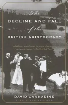 The Decline and Fall of the British Aristocracy, Paperback/David Cannadine