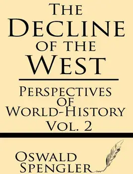 The Decline of the West (Volume 2): Perspectives of World-History, Paperback/Oswald Spengler