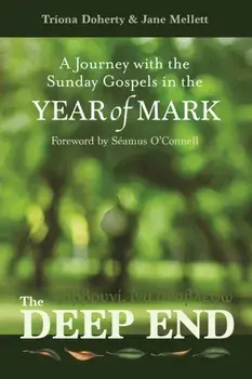 The Deep End. A Journey with the Sunday Gospels in the Year of Mark, Paperback/Jane Mellett