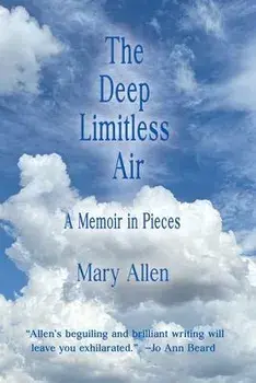 The Deep Limitless Air A Memoir in Pieces, Paperback/Mary Allen