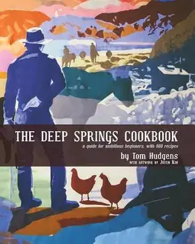 The Deep Springs Cookbook: A guide for ambitious beginners, with 600 recipes, Paperback/Tom Hudgens