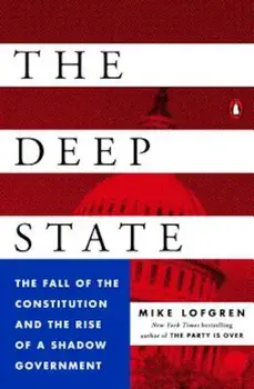 The Deep State: The Fall of the Constitution and the Rise of a Shadow Government, Paperback/Mike Lofgren