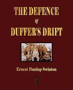 The Defence Of Duffer's Drift - A Lesson in the Fundamentals of Small Unit Tactics, Paperback/Ernest Dunlop Swinton